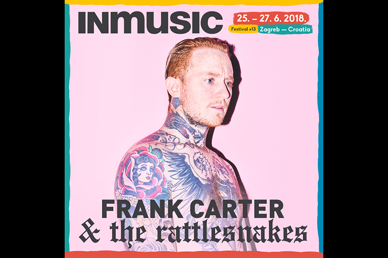 Frank Carter & The Rattlesnakes premijerno u Hrvatskoj na INmusic festivalu #13!