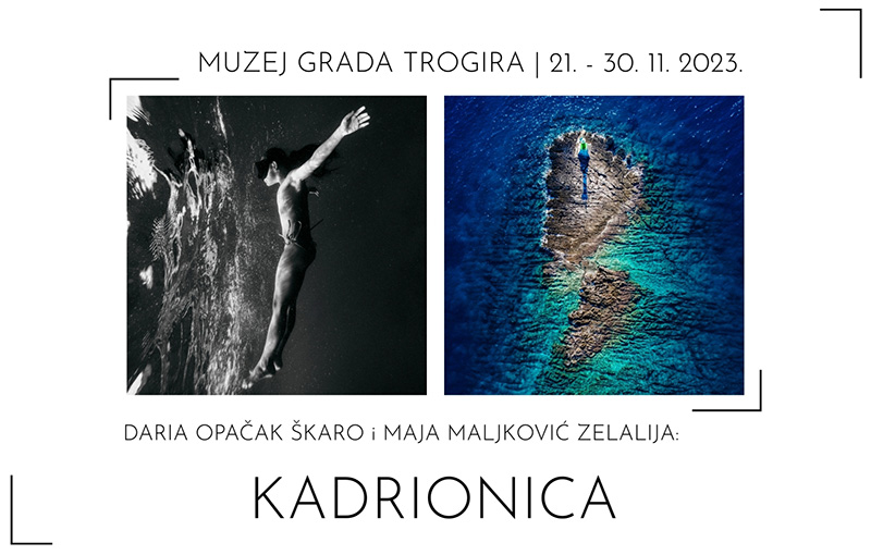 KADRIONICA – izložba fotografija Maje Maljković Zelalije i Darije Opačak Škaro otvara se 21. studenog