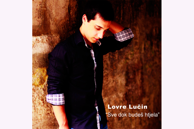 Lovre Lučin predstavlja novi singl – “Sve dok budeš htjela”