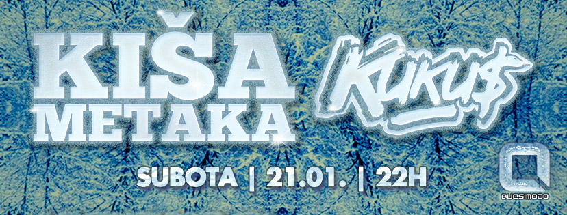 Kiša metaka+KUKU$ u klubu Quasimodo