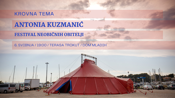 Krovna tema: Antonia Kuzmanić i Festival neobičnih obitelji