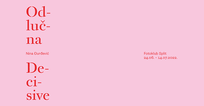 U Galeriji fotografije Fotokluba Split otvara se dirljiva i intimna izložba ”Odlučna”, vizualne umjetnice Nine Đurđević